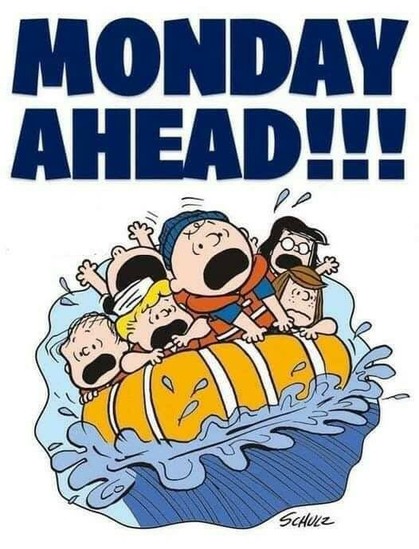 Die Peanuts surfen im Gummiboot über eine Welle, alle haben schreiend die Münder aufgerissen.
Text darüber: Monday ahead!