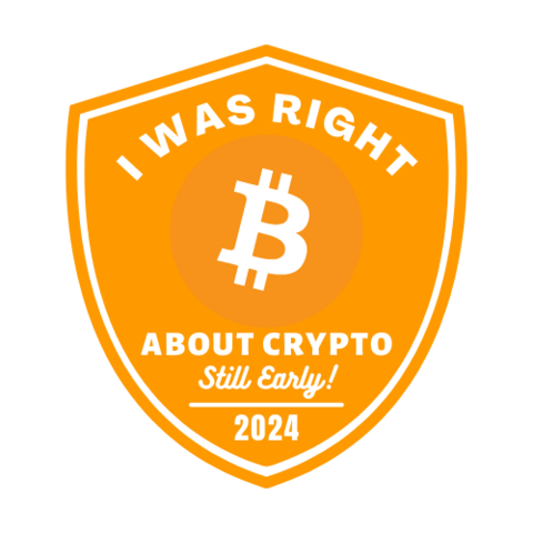 "I was right about Crypto" merit badge
"Still Early!"
2024