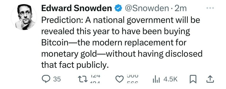 Edward Snowden on X
Prediction: A national government will be revealed this year to have been buying Bitcoin - the modern replacement for monetary gold - without having disclosed that fact publicly.