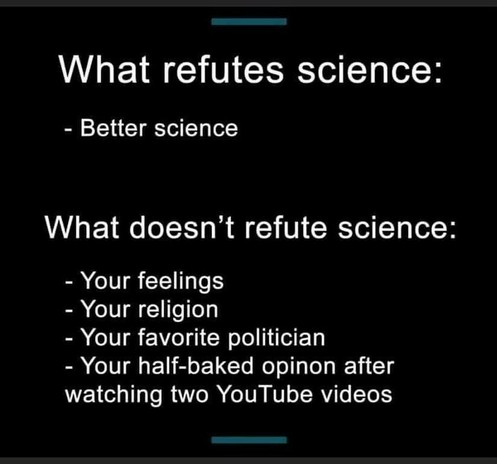 What refutes science:
- Better science

What doesn’t refute science:
- Your feelings
- Your religion
- Your favorite politician
- Your half-baked opinon after watching two YouTube videos 