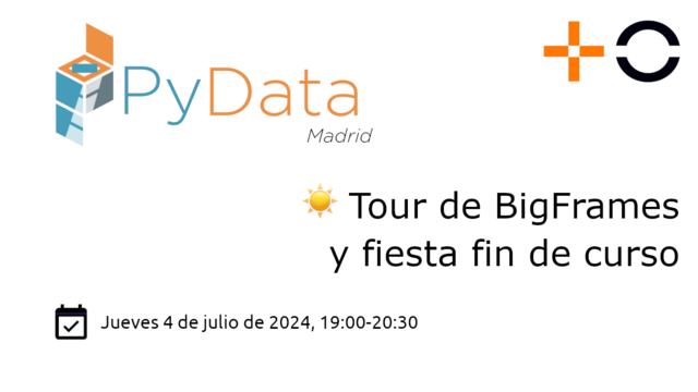 PyData Madrid

☀️ Tour de BigFrames y fiesta fin de curso

Jueves 4 de julio de 2024, 19:00