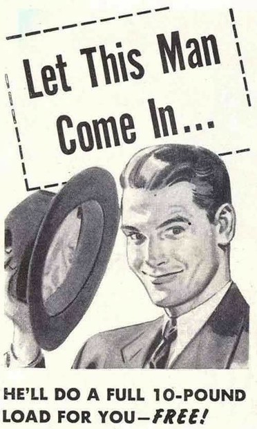 Detail from a vintage ad. An illustration of a man dressed in suit and tie, raising his hat in greeting. Text reads: “Let this man come in… He’ll do a full 10-pound load for you – free!”