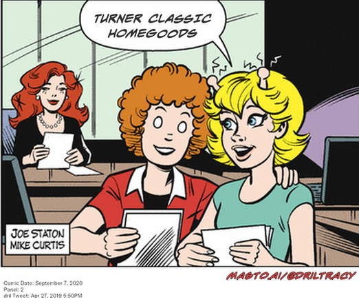 Original Dicktracy comic from September 7, 2020

-------------
Dril Tweet
Apr 27, 2019 5:50PM
-------------
Url
https://twitter.com/dril/status/1122256767608475648
-------------
Transcript:
• Turner Classic Homegoods
