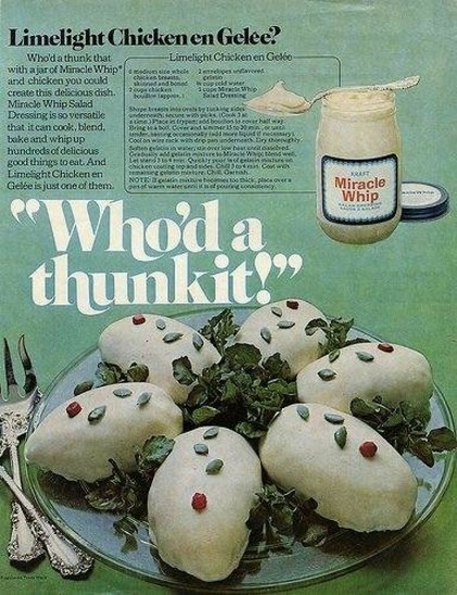 Vintage ad for Miracle Whip. A photo of six oblong white blobs on a bed of salad greens. According to the accompanying recipe, it’s chicken covered with Miracle Whip and gelatin. 