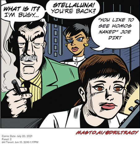 Original Dicktracy comic from July 20, 2021

-------------
Dril Tweet
Jun 13, 2010 1:17PM
-------------
Url
https://twitter.com/dril/status/16085205590
-------------
Transcript:
• 