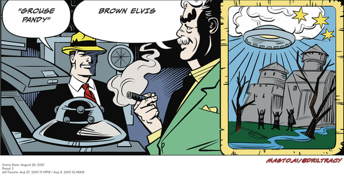Original Dicktracy comic from August 26, 2021

-------------
Dril Tweets
Aug 27, 2010 11:11PM
Aug 9, 2010 12:49AM
-------------
Urls
https://twitter.com/dril/status/22321944624
https://twitter.com/dril/status/20682635763
-------------
Transcript:
• 