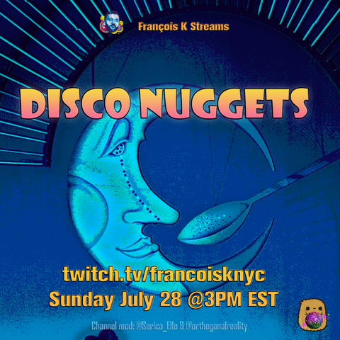 Flyer for Disco Nuggets stream on twitch.tv/francoisknyc on July 28, 2024