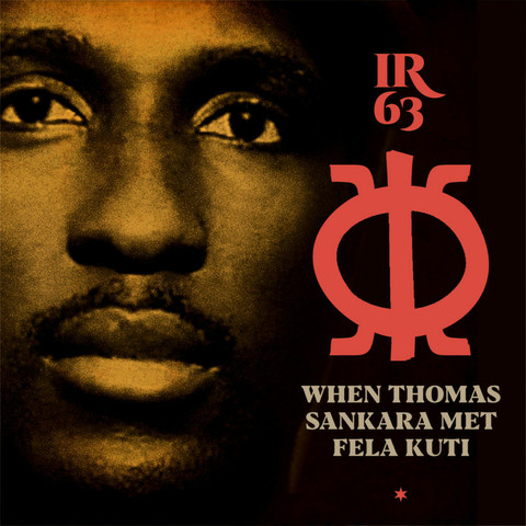 IR 63 When Thomas Sankara Met Fela Kuti - Indigenous Resistance - Future Dub Resurgence