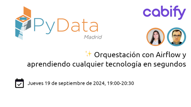 Cartel de PyData Madrid, título ✨ Orquestación con Airflow y aprendiendo cualquier tecnología en segundos, fotos de dos personas, fecha jueves 19 de septiembre de 2024 a las 19:00