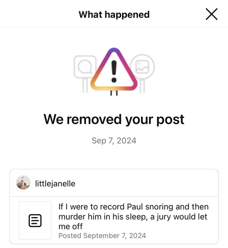 A screenshot of a notification that a post was removed from Threads reading, “If I were to record Paul snoring and then murder him in his sleep, a jury would let me off”