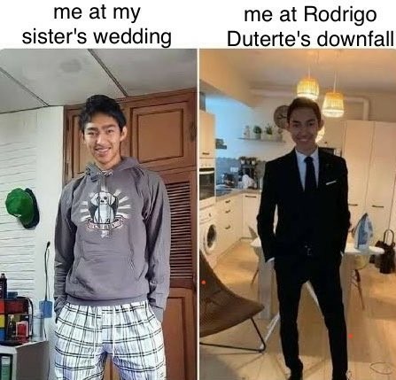 Me at my sister's wedding: wearing a hoodie and sweatpants.
Me at Rodrigo Duterte's downfall: wearning a full on suit-and-tie to bring a formal celebratory vibe to the function.