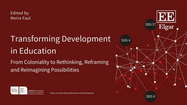 Book cover

Edited by Moira Faul

Transforming Development in Education
From Coloniality to Rethinking, Reframing and Reimaging Possibilities

Image is a network depicted by a number of dots connected by with and red dots. Three dots are larger and in black with: Dot 1: SDG 17 Dot 2: SDG 4 Dot 5: SDG 8