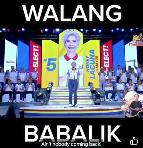 Incumbent Manila City mayor and mayoral re-electionist candidate Honey Lacuna and her tagline: "Walang Babalik" (ain't nobody coming back).