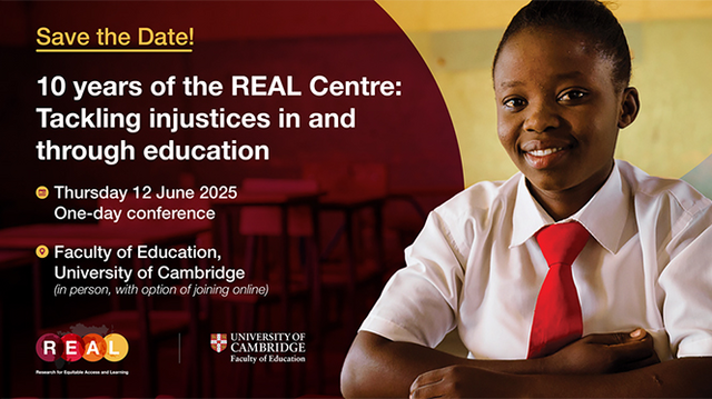 10 years of the REAL Centre: 2 T Tackling injustices in and ] through education 4

Thursday 12 June 2025 \

One-day conference

Faculty of Education,

University of Cambridge

(Gl R e o

A B ‘ y s 