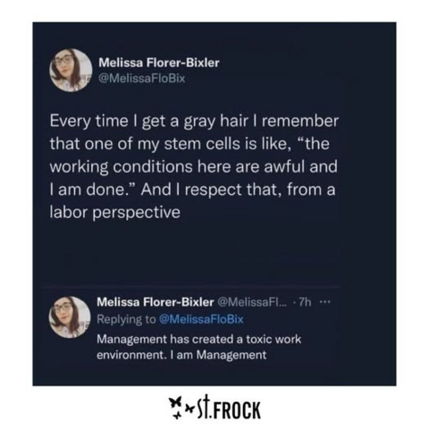Tweet from @MelissaFloBix: "Every time I get a gray hair I remember that one of my stem cells is like, 'the working conditions here are awful and I am done.' And I respect that, from a labor perspective.

Management has created a toxic work environment. I am Management."