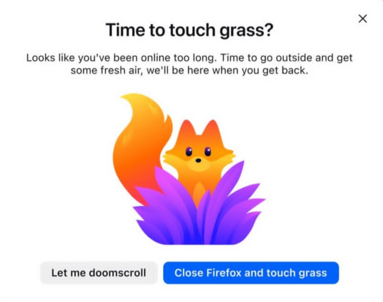 Firefox dialog box. "Time to touch grass? Loks like you've been online too long. Time to go outside and get some fresh air, we'll be here when you get back." Photo of Kit hiding behind purple bush. Two buttons: "Let me doomscroll." "Close Firefox and touch grass".